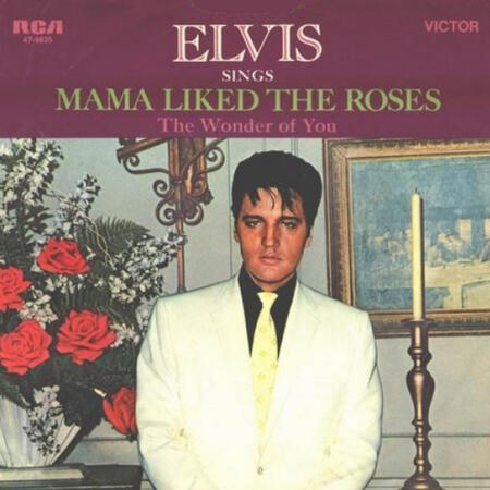 The Wonder of You / Mama Liked the Roses (1970) 7'' Record: 1970